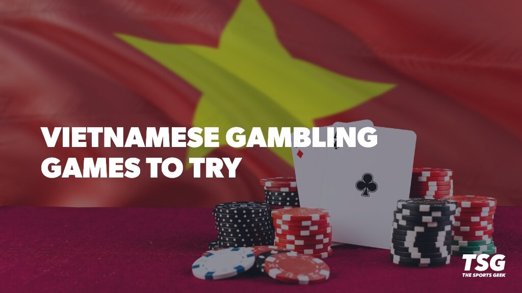 Best Vietnamese Gambling Games and How to Play Them